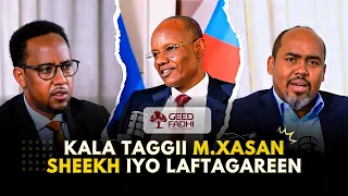 GEEDFADHI#23: Kala taggii Xasan Sheekh iyo Cabdicasiis Laftagareen iyo Mustaqbalka Koonfur Galbeed.