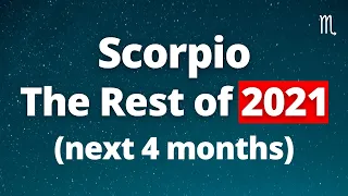 SCORPIO - "Your Best Life Arriving Quickly!" The Rest of the Year (Next 4 Months) 2021 Tarot Reading
