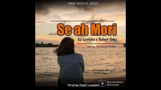 SE AH MORI(2022)-EJ Larelake ft.Robert Oeka