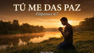 Tú Me Das Paz | Filipenses 4:7 Canto para vencer la ansiedad