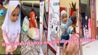 Kompilasi Raisya nangis di pasar malam