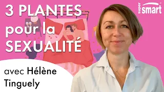 3 plantes pour stimuler votre vie sexuelle et votre libido