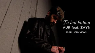 Tu Hai Kahan by AUR | تو ہے کہاں feat. ZAYN (Official Music Video)