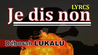 JE DIS NON Lyrics, Déborah LUKALU