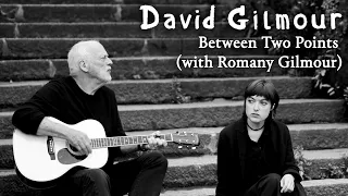 David Gilmour with Romany Gilmour - Between Two Points (with Romany Gilmour)