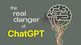 The Real Danger Of ChatGPT