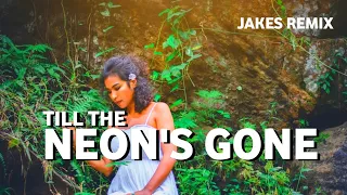 Til The Neon's Gone - JOSH MIRENDA (Jakes Remix)