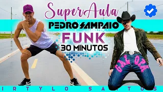 Super Aula de Dança e Ritmos -FUNK "PEDRO SAMPAIO" +30 Minutos Sem Pausa 800 Calorias  IrtyloSantos