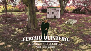 UN VIAJE SIN REGRESO - FERCHO QUINTERO