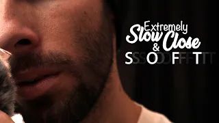 Extremely Slow Close & Soft ASMR