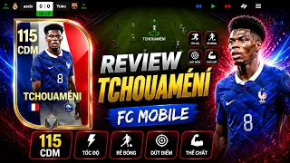 Đánh giá Tchouaméni 115 OVR | Khả năng đánh chặn và đọc tình huống tốt | FC MOBILE VIỆT NAM
