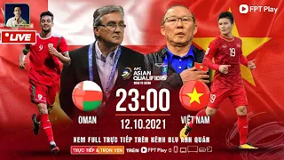 VIỆT NAM VS OMAN | LIVESTREAM CÙNG BLV ANH QUÂN
