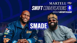 MARTELL – SWIFT CONVERSATIONS | EP4 w/ King Smade, hosted by Adesope Olajide