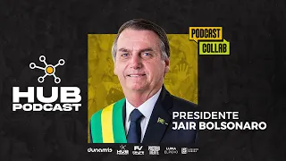 PRESIDENTE JAIR BOLSONARO [Podcast Collab] | HUB Podcast - EP 133