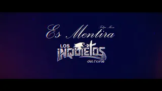 Los Inquietos Del Norte - Es Mentira (Video Lyric)
