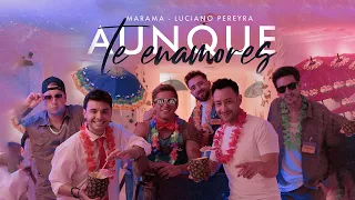 Marama, Luciano Pereyra - Aunque te Enamores (Video Oficial)