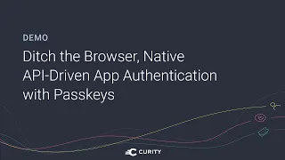 Ditch the Browser, Native API-Driven App Authentication with Passkeys