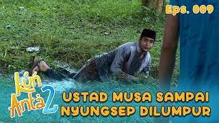 Kacau Lukman Niat Banget Bikin Ustad Musa Ketakutan | KUN ANTA 2 Eps 09 Part 1