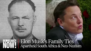 Elon Musk's Family History in South Africa Reveals Ties to Apartheid & Neo-Nazi Movements
