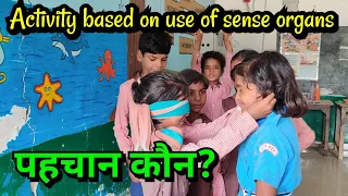 Activity based on use of sense organs / ज्ञानेंद्रियों के उपयोग पर आधारित गतिविधि / छुओ और पहचानो
