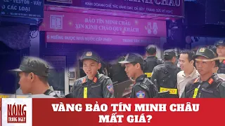 Cảnh sát phong tỏa Bảo Tín Minh Châu – Vàng trong tay người dân có biến thành "sắt vụn"?