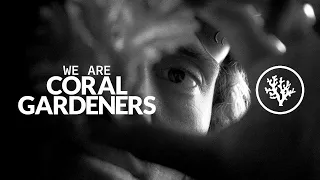We Are Coral Gardeners - Film 2.0