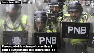 Forças policiais estrangeiras no Brasil para o cumprimento das ordens do STF?
