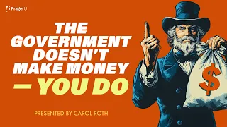 The Government Doesn't Make Money—You Do | 5-Minute Videos | PragerU