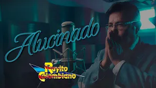 Rayito Colombiano - Alucinado (Video Lyric)