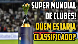 Quais TIMES estariam CLASSIFICADOS para o NOVO SUPER MUNDIAL de CLUBES da FIFA?