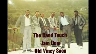 Touch - Jam Dem ( Old Vincy Soca )