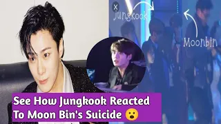 See What Shocked  BTS Jungkook  Said about Moon Bin's Sudden Demise - Astro Member