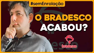 As DÚVIDAS em torno do BRADESCO e o QUESTIONAMENTO geral: O Bradesco ACABOU?