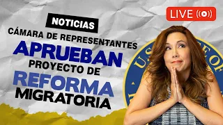 19 Nov 2021 |  Cámara de Representantes aprueba Proyecto de Ley de Reforma - Inmigrando con Kathia