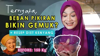 BEBAN PIKIRAN = BEBAN BADAN 😨 + Resep #DietKenyang : Episode 75