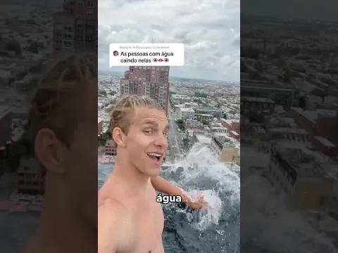 Essa água ta caindo lá de cima? 🤔