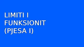 Limiti i funksionit (Pjesa I)