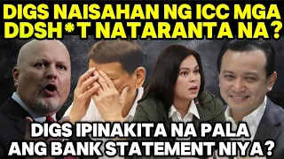DIGS NAISAHAN NG ICC MGA DDSH*T N@TAR@NTA|DIGS IPINAKITA NA PALA ANG BANK STATEMENT NIYA