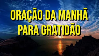 ORAÇÃO DA MANHÃ PARA GRATIDÃO