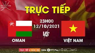 Trực tiếp OMAN vs VIỆT NAM | Trực tiếp vòng loại World Cup