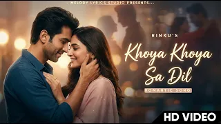 Khoya Khoya Sa Dil - Official Lyric Video | New Love Song 2025 | Hindi Romantic Songs | New Song