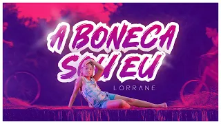 A BONECA SOU EU - LORRANE