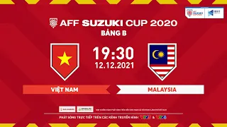 🔴 TRỰC TIẾP | VIỆT NAM - MALAYSIA | Bảng B AFF Suzuki Cup 2020