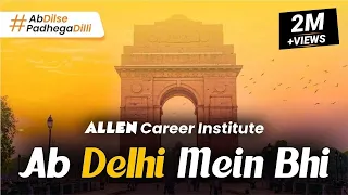 Big Announcement 📣 ALLEN Career Institute Now In Delhi | अब दिल से पढ़ेगा दिल्ली ✍️