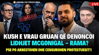 🔴KUSH E VRAU GRUAN QË DENONCOI LIDHJET MCGONIGAL–RAMA?| #ShpendGashi #TruPodcastMedia