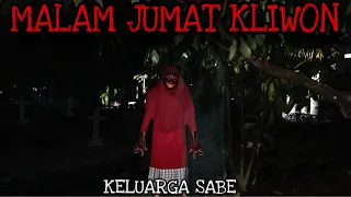 MALAM JUMAT KELIWON DI KAMPUNG SABE👹 || KELUARGA SABE