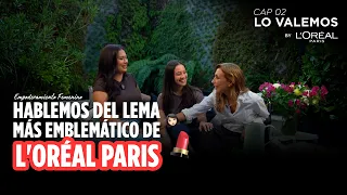 Lo Valemos by L’Oréal Paris | Cap. 02: Inseguridades, confianza y lo que no siempre se ve