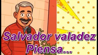 Salvador Valadez Piensa...