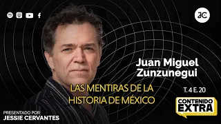 Juan Miguel Zunzunegui - Las MENTIRAS de la HISTORIA DE MÉXICO | Contenido Extra T4 E20