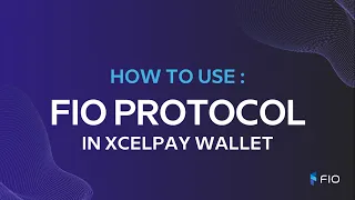 How to Use FIO Protocol In The XcelPay Wallet